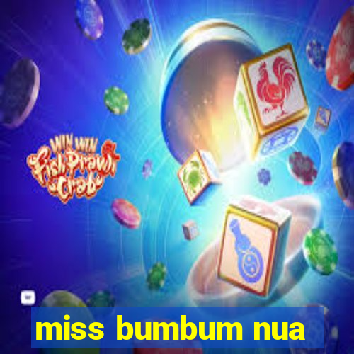 miss bumbum nua